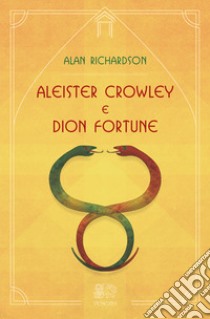 Aleister Crowley e Dion Fortune libro di Richardson Alan