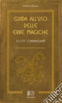 Guida all'uso delle erbe magiche libro di Cunningham Scott