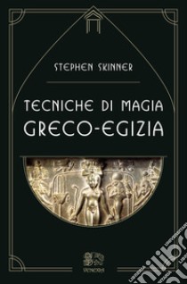 Tecniche di magia greco-egizia libro di Skinner Stephen; Fusco S. (cur.)