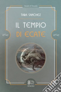 Il tempio di Ecate libro di Sanchez Tara