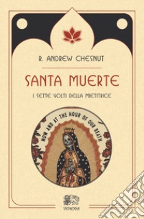 Santa muerte, i sette volti della mietitrice libro di Chesnut R. Andrew