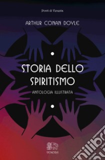 Storia dello spiritismo, antologia illustrata libro di Doyle Arthur Conan