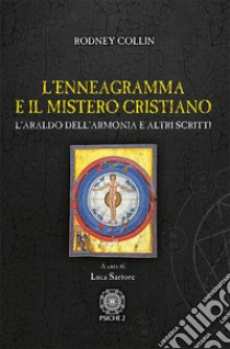 L'enneagramma e il mistero cristiano. L'araldo dell'armonia e altri scritti libro di Collin Rodney; Sartore L. (cur.)