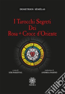 Tarocchi segreti dei Rosacroce d'Oriente libro di Semelas