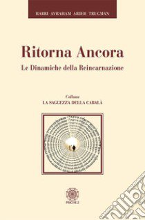 Ritorna ancora. Le dinamiche della reincarnazione libro di Trugman Avraham Arieh; Crivelli N. H. (cur.)