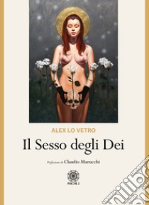 Il sesso degli dei libro di Lo Vetro Alex