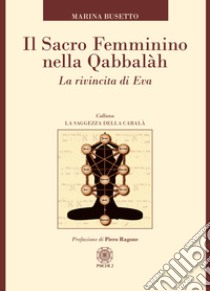 Il sacro femminino nella Qabbalah. La rivincita di Eva libro di Busetto Marina; Ragone Piero (cur.)