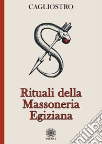 Rituali della massoneria egiziana libro di Cagliostro