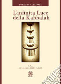 L'infinita luce della kabbalah libro di Altamore Lorenza
