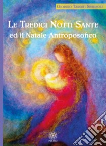 Le tredici notti sante e il Natale antroposofico libro di Tarditi Spagnoli Giorgio