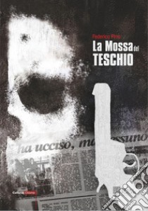 La mossa del teschio libro di Pirro Federico