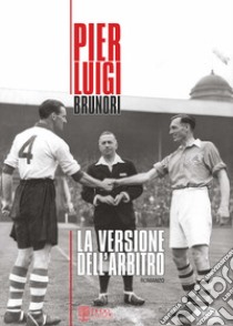 La versione dell'arbitro libro di Brunori Pier Luigi