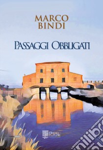 Passaggi obbligati libro di Bindi Marco