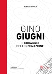 Gino Giugni. Il coraggio dell'innovazione libro di Voza Roberto