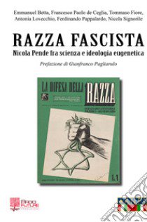 Razza fascista. Nicola Pende fra scienza e ideologia eugenetica libro di Martino P. (cur.)