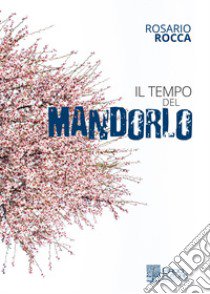 Il tempo del mandorlo libro di Rocca Rosario