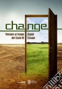 Change. Pensieri al tempo del covid-19 libro di Liviano Gianni