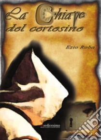 La chiave del Certosino libro di Roba Ezio