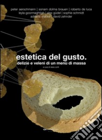 Estetica del gusto. Delizie e veleni di un menù di massa libro