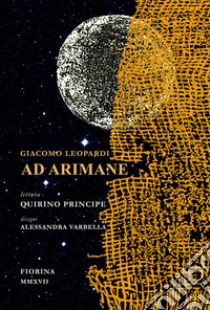 Leopardi, Ad Arimane. Lettura di Quirino Principe libro di Leopardi Giacomo; Principe Q. (cur.)