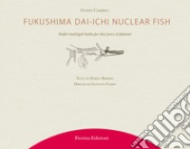 Fukushima Daiichi nuclear fish. Dodici madrigali haiku per dieci pesci al plutonio libro di Caserza Guido