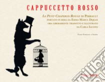 Cappuccetto rosso. Le Petit Chaperon Rouge di Perrault portato in rima da Emma Mahul Dejean ora liberamente tradotto e illustrato da Carla Iacono libro di Mahul Dejean Emma