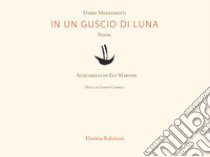 In un guscio di luna libro di Meneghetti Dario