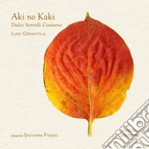 Aki no kaki. Dodici sornelli d'autunno. Ediz. illustrata libro di Cerantola Luigi