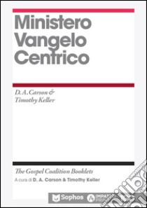 Ministero vangelocentrico libro di Carson Donald A.; Keller Timothy; Giorgi A. (cur.)