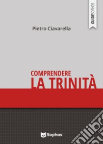 Comprendere la Trinità libro di Ciavarella Pietro; Giorgi A. (cur.)