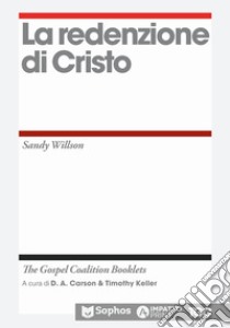 La redenzione di Cristo libro di Willson Sandy; Giorgi A. (cur.); Castaldo T. (cur.)