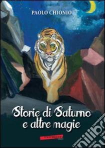 Storie di Saturno e altre magie libro di Chionio Paolo