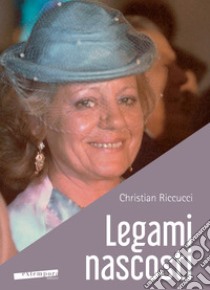 Legami nascosti libro di Riccucci Christian