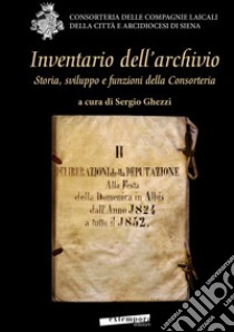 Inventario dell'archivio. Storia, sviluppo e funzioni della Consorteria libro di Ghezzi S. (cur.)