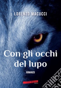 Con gli occhi del lupo libro di Macucci Lorenzo