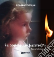 La scatola dei fiammiferi. Fiabe dal fantastico al vero libro di Brandi Castellani Elena