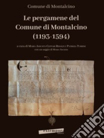 Le pergamene del Comune di Montalcino (1193-1594) libro di Ceppari Ridolfi M. A. (cur.); Turrini P. (cur.)