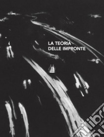 La teoria delle impronte. Ediz. italiana e inglese libro