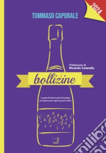 Bollizine 2024. La guida all'analisi acustica del perlage. Una selezione dei migliori spumanti italiani libro di Caporale Tommaso