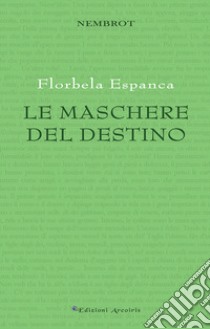 Le maschere del destino libro di Espanca Florbela