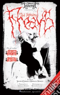 Freaks libro di Robbins Tod; Corazza J. (cur.); Venditti G. (cur.)