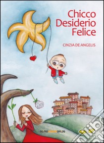 ChiccoDesiderioFelice libro di De Angelis Cinzia