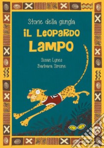 Il leopardo lampo libro di Lynes Susie; Simone Barbara