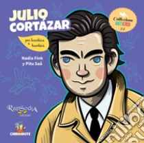 Julio Cortázar. Ediz. a colori libro di Fink Nadia; Saá Pitu