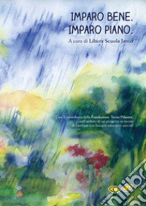 Imparo bene. Imparo piano libro di Rainone Maria Antonella; Cardin Lisa; Tieghi Giordana