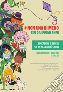 #Non una di meno sin dai primi anni. Educazione di genere per un'infanzia più libera. Ediz. spagnola e italiana libro di Fink N. (cur.); Merchán C. (cur.)