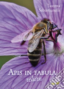 Apis in Fabula. Return libro di Sebastianelli Loretta