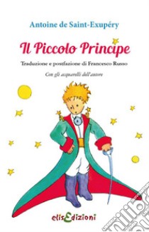 Il Piccolo Principe libro di Saint-Exupéry Antoine de