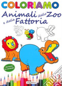 Coloriamo animali dello zoo e della fattoria. Ediz. illustrata libro