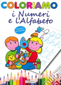 Coloriamo i numeri e l'alfabeto. Ediz. illustrata libro